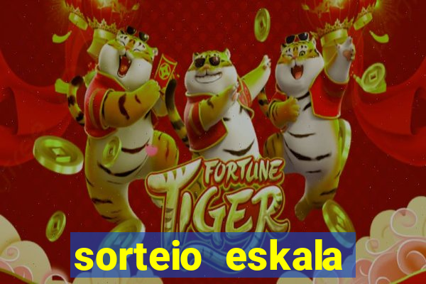 sorteio eskala loteria federal